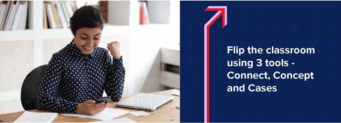 Flip the Classroom using 3 tools: Connect, Concepts, and Cases